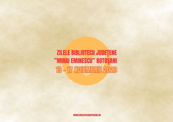 Zilele Bibliotecii Județene Mihai Eminescu Botoșani