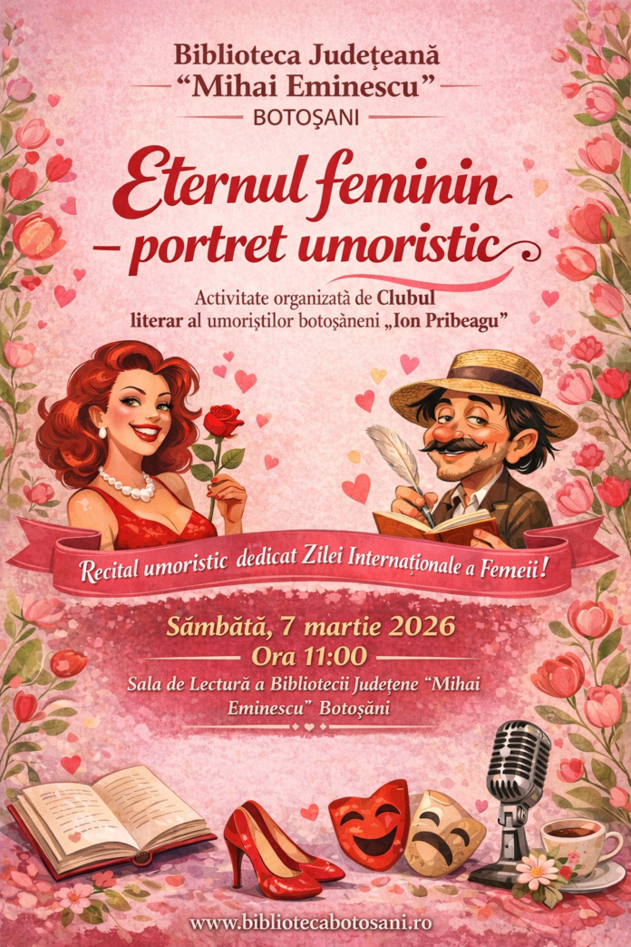 ”Eternul feminin” – între emoție și umor, sâmbătă, 7 martie, la Biblioteca Județeană ”Eternul feminin” – între emoție și umor, sâmbătă, 7 martie, la Biblioteca Județeană